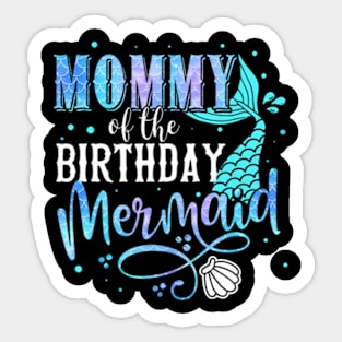 Mommy Of The Birthday Mermaid Family Matching Party Squad Sticker